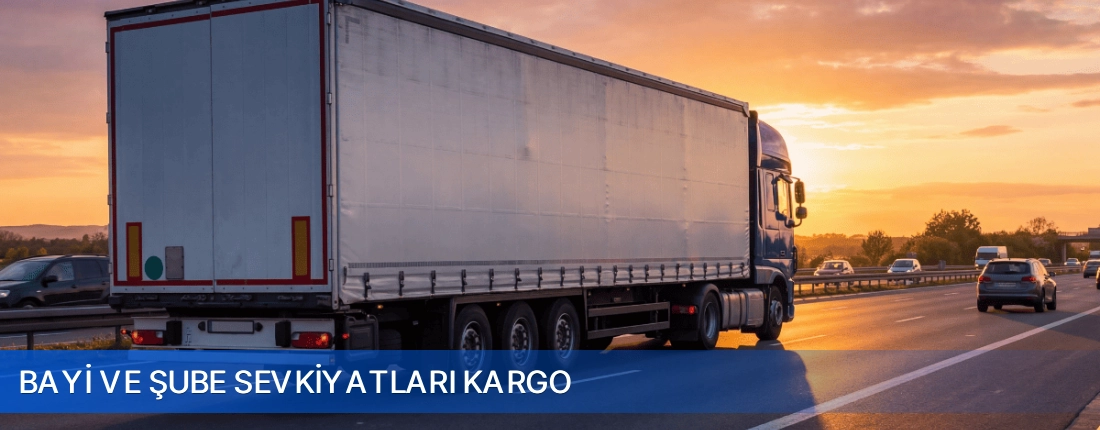 Bayi Ve Sube Sevkiyatlari Kargo Bayi Ve Sube Sevkiyatlari Kargo